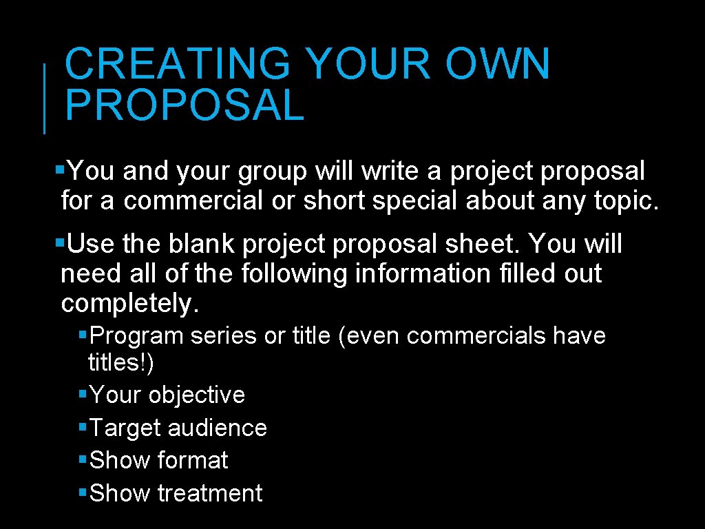 CREATING YOUR OWN PROPOSAL §You and your group will write a project proposal for CREATING YOUR OWN PROPOSAL §You and your group will write a project proposal for