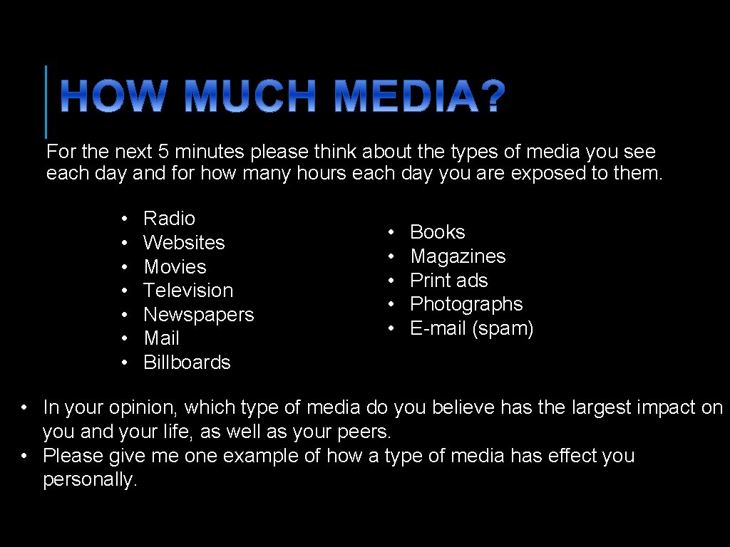 For the next 5 minutes please think about the types of media you see For the next 5 minutes please think about the types of media you see