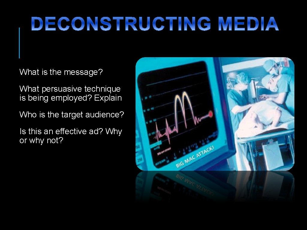 What is the message? What persuasive technique is being employed? Explain Who is the What is the message? What persuasive technique is being employed? Explain Who is the