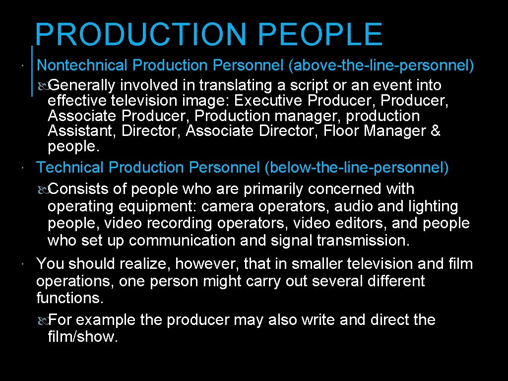 PRODUCTION PEOPLE Nontechnical Production Personnel (above-the-line-personnel) Generally involved in translating a script or an PRODUCTION PEOPLE Nontechnical Production Personnel (above-the-line-personnel) Generally involved in translating a script or an