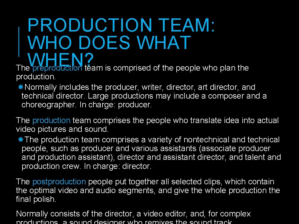 PRODUCTION TEAM: WHO DOES WHAT WHEN? The preproduction team is comprised of the people PRODUCTION TEAM: WHO DOES WHAT WHEN? The preproduction team is comprised of the people