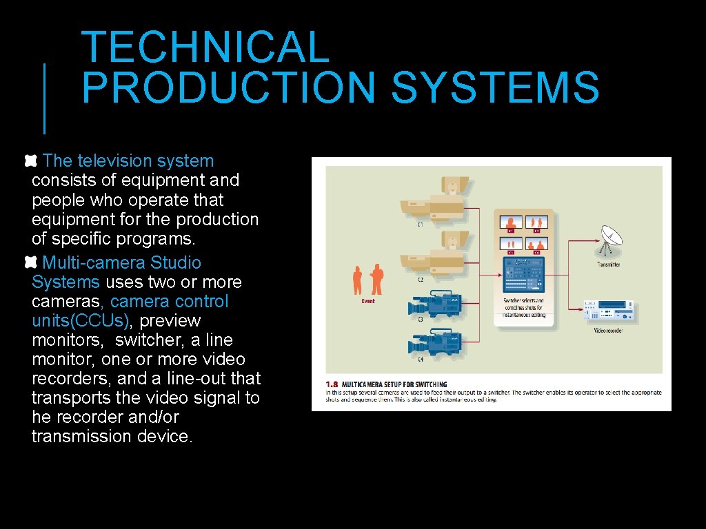 TECHNICAL PRODUCTION SYSTEMS The television system consists of equipment and people who operate that TECHNICAL PRODUCTION SYSTEMS The television system consists of equipment and people who operate that