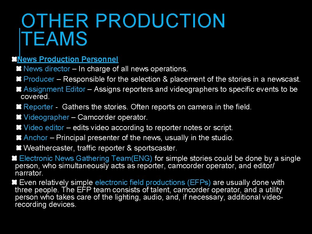 OTHER PRODUCTION TEAMS News Production Personnel News director – In charge of all news OTHER PRODUCTION TEAMS News Production Personnel News director – In charge of all news
