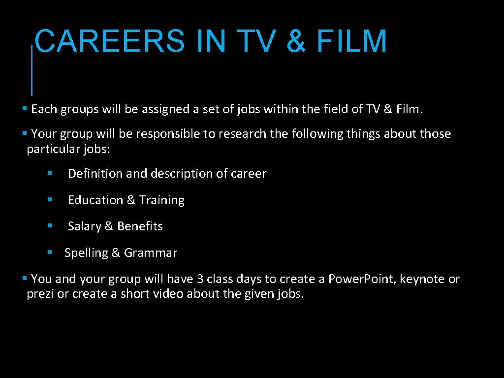 CAREERS IN TV & FILM § Each groups will be assigned a set of CAREERS IN TV & FILM § Each groups will be assigned a set of
