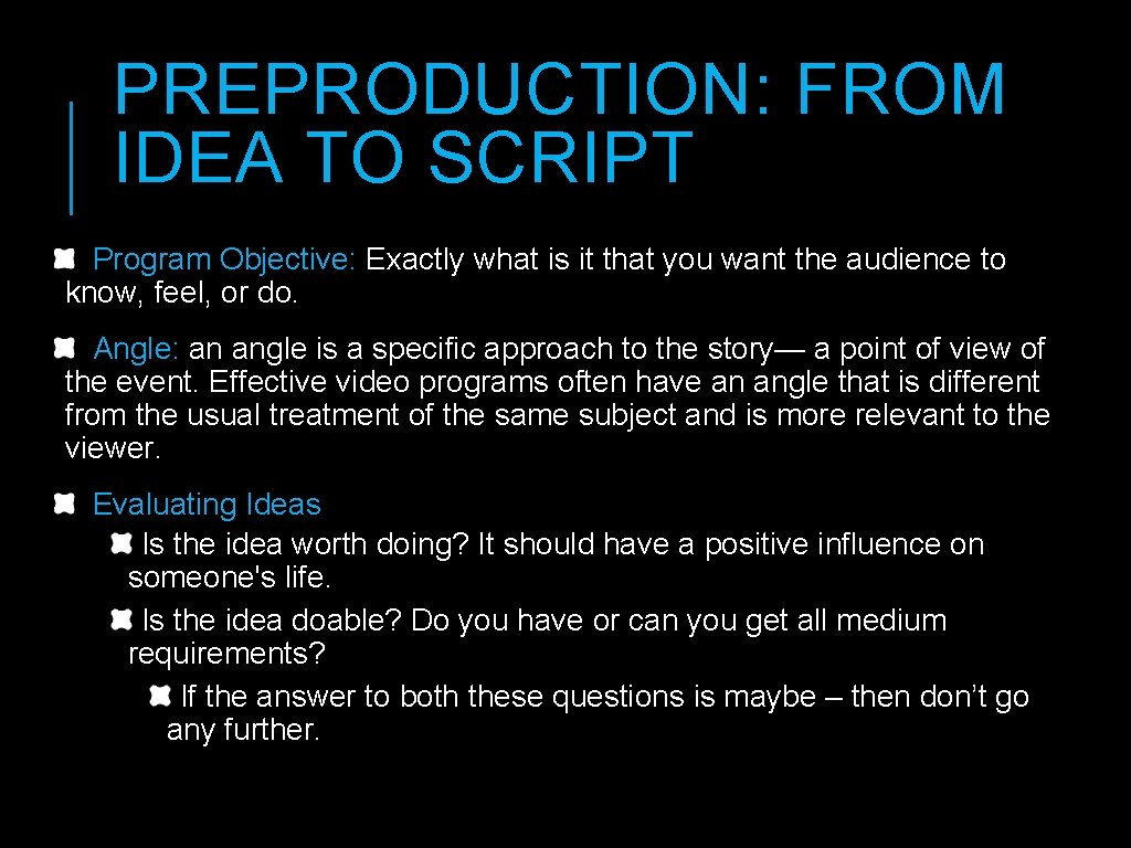 PREPRODUCTION: FROM IDEA TO SCRIPT Program Objective: Exactly what is it that you want PREPRODUCTION: FROM IDEA TO SCRIPT Program Objective: Exactly what is it that you want