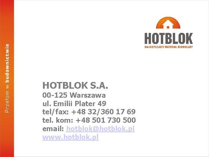  HOTBLOK S. A. 00 -125 Warszawa ul. Emilii Plater 49 tel/fax: +48 32/360