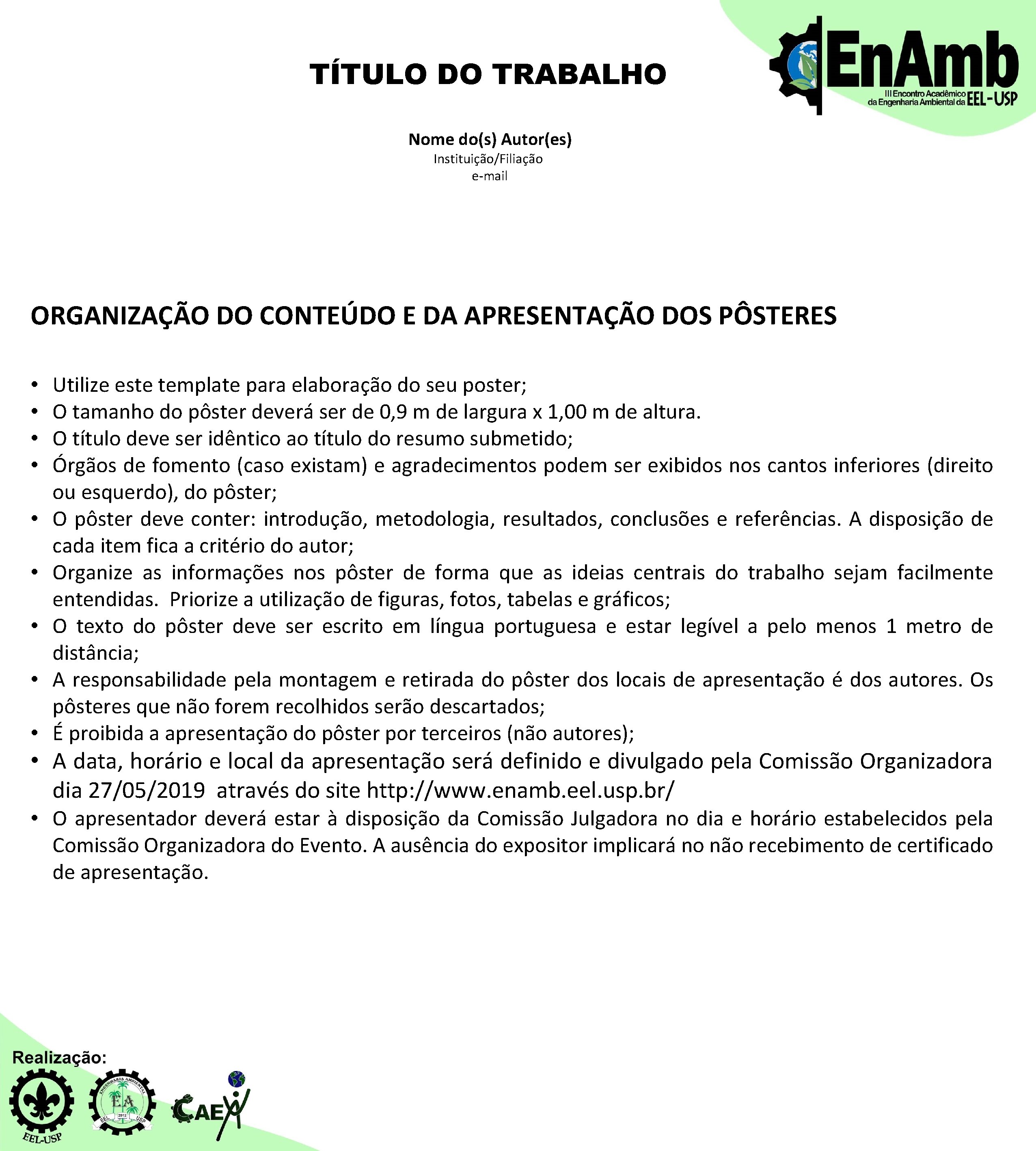 TÍTULO DO TRABALHO Nome do(s) Autor(es) Instituição/Filiação e-mail ORGANIZAÇÃO DO CONTEÚDO E DA APRESENTAÇÃO
