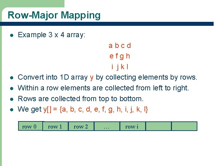 Row-Major Mapping l Example 3 x 4 array: l abcd efgh i jkl Convert