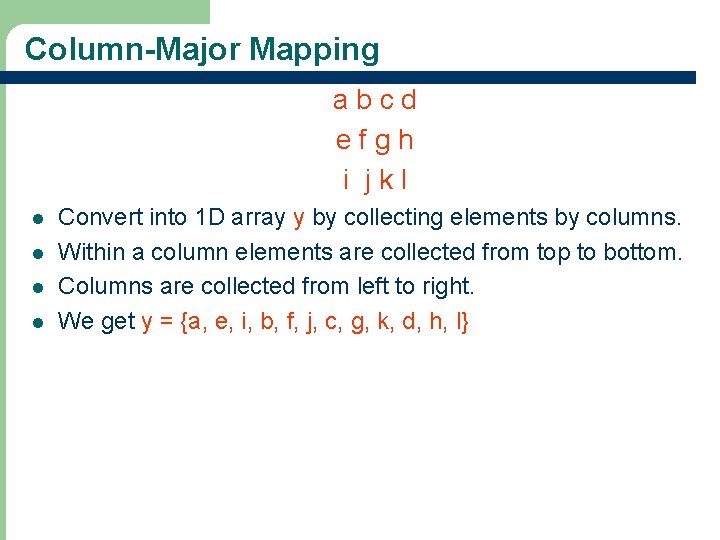 Column-Major Mapping abcd efgh i jkl l l Convert into 1 D array y