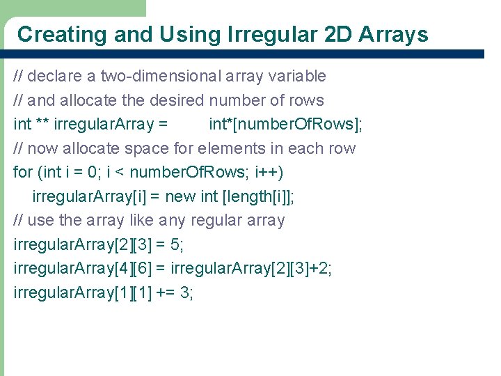Creating and Using Irregular 2 D Arrays // declare a two-dimensional array variable //
