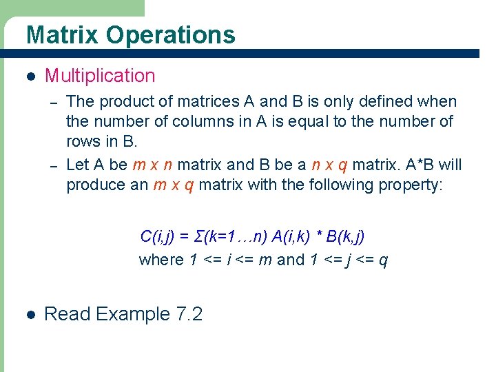 Matrix Operations l Multiplication – – The product of matrices A and B is