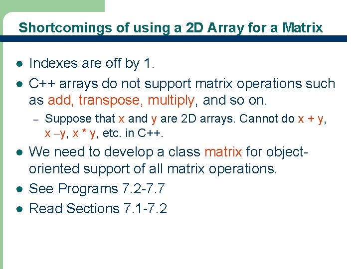 Shortcomings of using a 2 D Array for a Matrix l l Indexes are