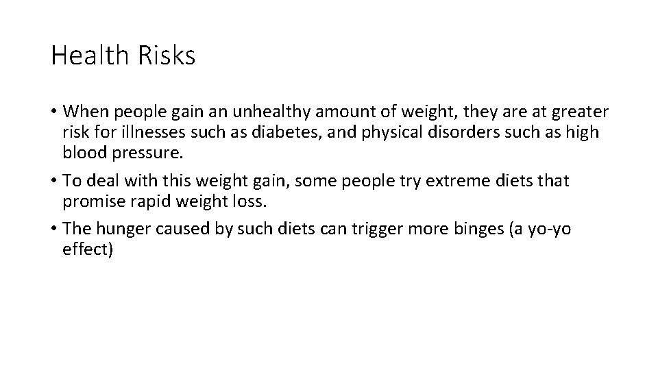 Health Risks • When people gain an unhealthy amount of weight, they are at