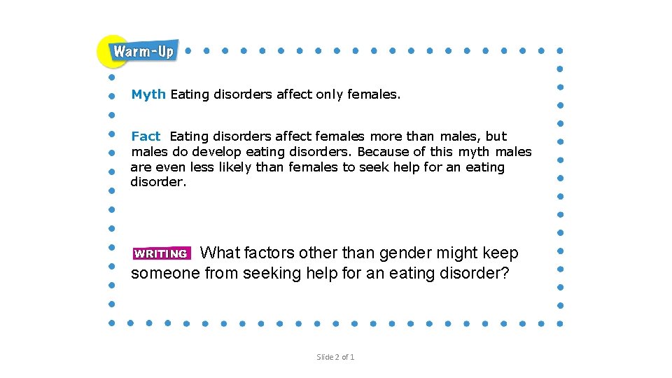 Myth Eating disorders affect only females. Fact Eating disorders affect females more than males,