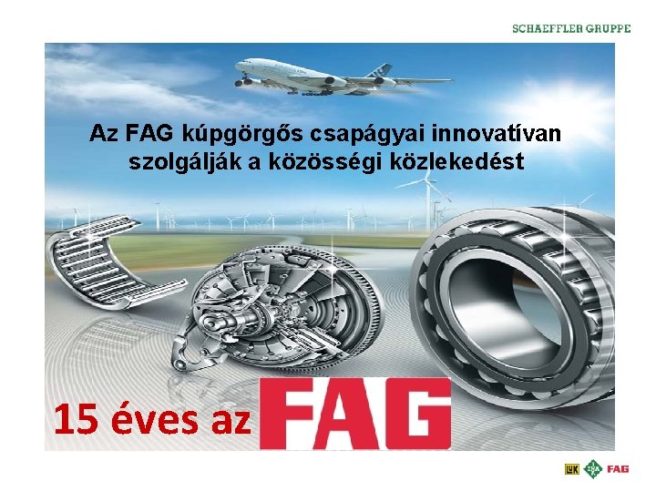 Az FAG kúpgörgős csapágyai innovatívan szolgálják a közösségi közlekedést 15 éves az 