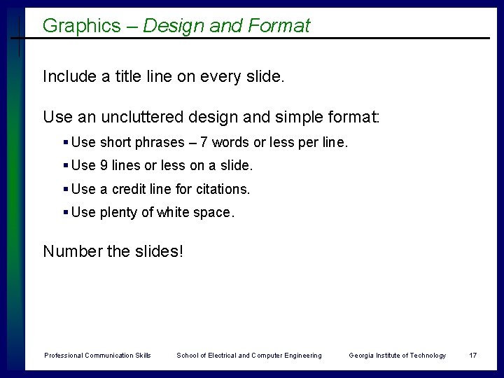 Graphics – Design and Format Include a title line on every slide. Use an