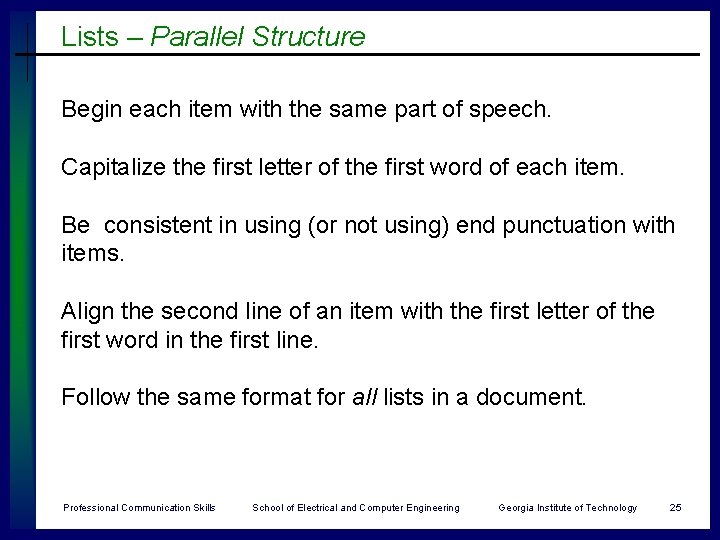 Lists – Parallel Structure Begin each item with the same part of speech. Capitalize