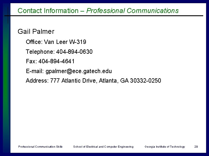 Contact Information – Professional Communications Gail Palmer Office: Van Leer W-319 Telephone: 404 -894