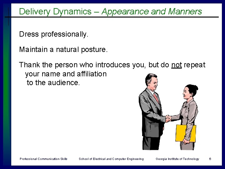 Delivery Dynamics – Appearance and Manners Dress professionally. Maintain a natural posture. Thank the