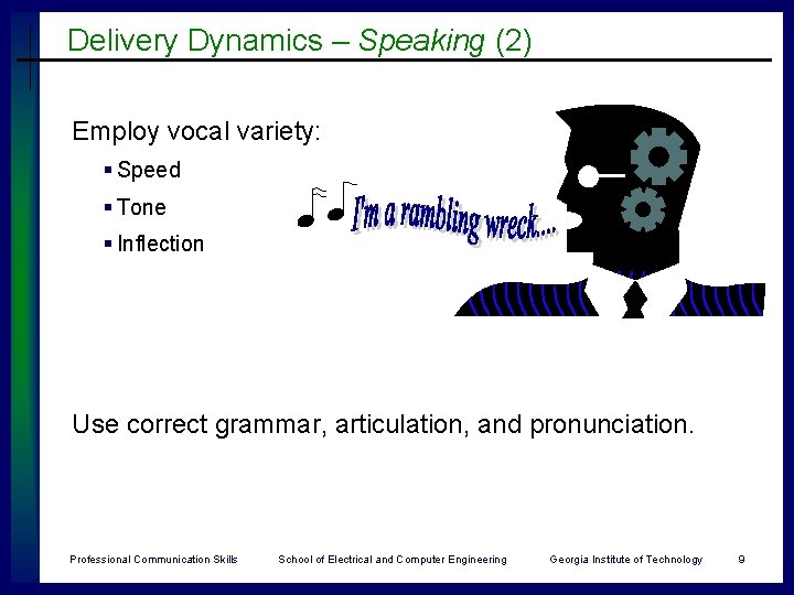 Delivery Dynamics – Speaking (2) Employ vocal variety: § Speed § Tone § Inflection