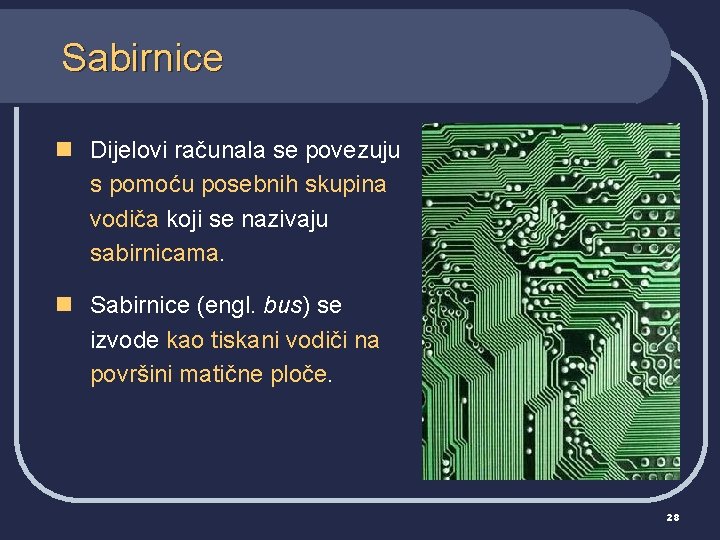 Sabirnice n Dijelovi računala se povezuju s pomoću posebnih skupina vodiča koji se nazivaju