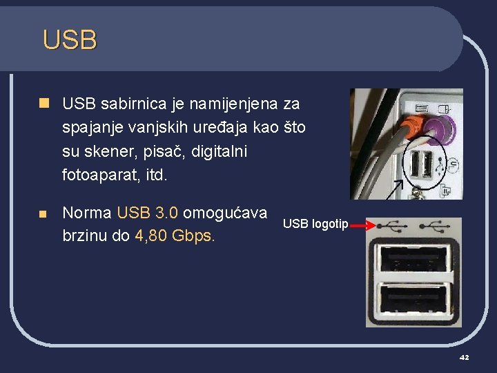 USB n USB sabirnica je namijenjena za spajanje vanjskih uređaja kao što su skener,