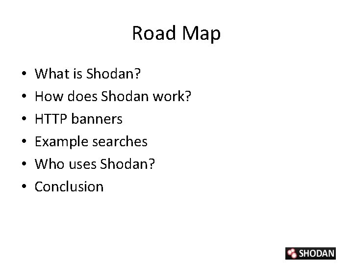 Road Map • • • What is Shodan? How does Shodan work? HTTP banners