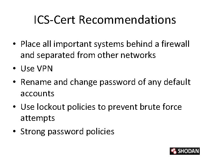 ICS-Cert Recommendations • Place all important systems behind a firewall and separated from other