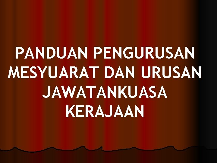 PANDUAN PENGURUSAN MESYUARAT DAN URUSAN JAWATANKUASA KERAJAAN 