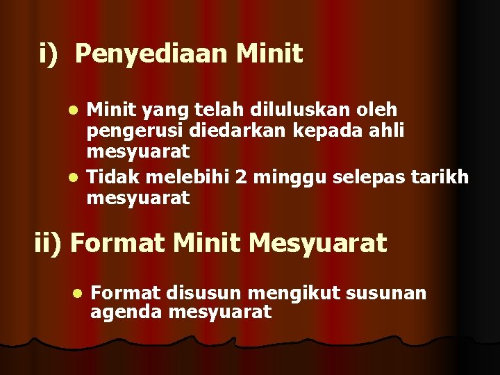 i) Penyediaan Minit yang telah diluluskan oleh pengerusi diedarkan kepada ahli mesyuarat l Tidak