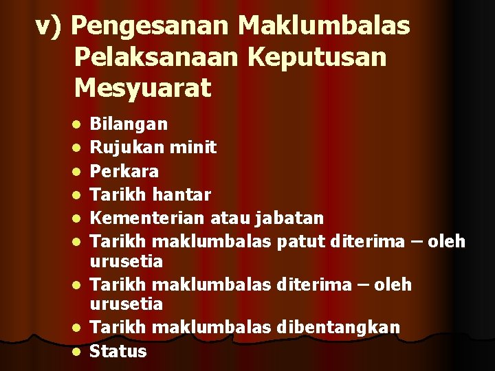 v) Pengesanan Maklumbalas Pelaksanaan Keputusan Mesyuarat l l l l l Bilangan Rujukan minit