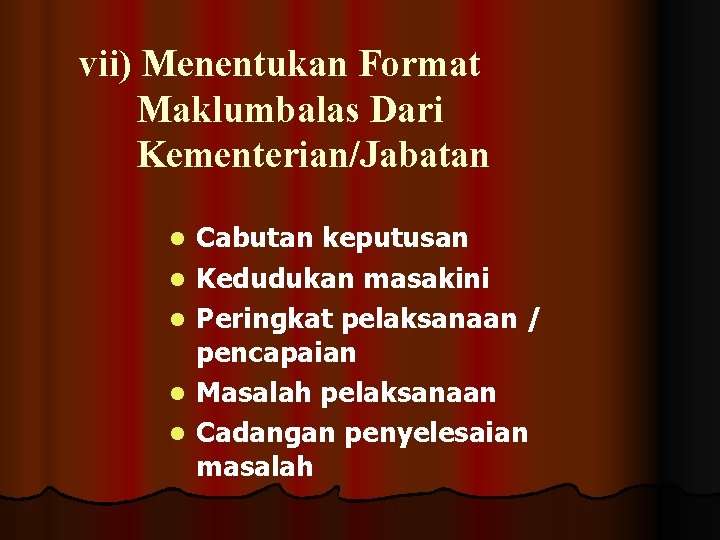 vii) Menentukan Format Maklumbalas Dari Kementerian/Jabatan l l l Cabutan keputusan Kedudukan masakini Peringkat