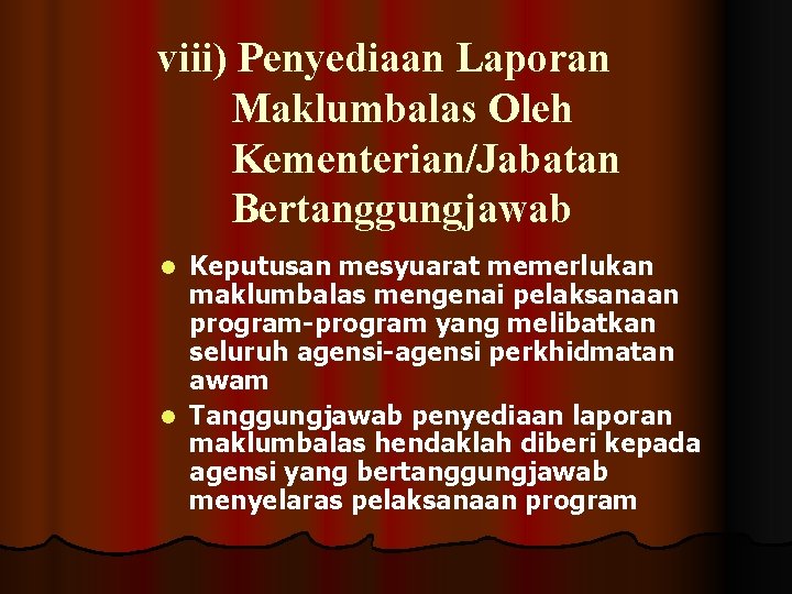 viii) Penyediaan Laporan Maklumbalas Oleh Kementerian/Jabatan Bertanggungjawab Keputusan mesyuarat memerlukan maklumbalas mengenai pelaksanaan program-program