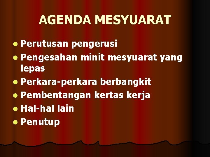 AGENDA MESYUARAT l Perutusan pengerusi l Pengesahan minit mesyuarat yang lepas l Perkara-perkara berbangkit