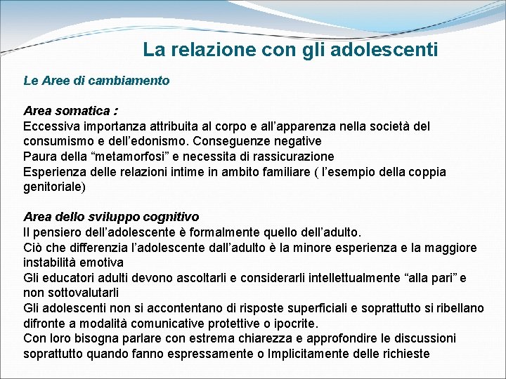 La relazione con gli adolescenti Le Aree di cambiamento Area somatica : Eccessiva importanza