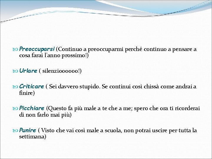  Preoccuparsi (Continuo a preoccuparmi perché continuo a pensare a cosa farai l’anno prossimo!)