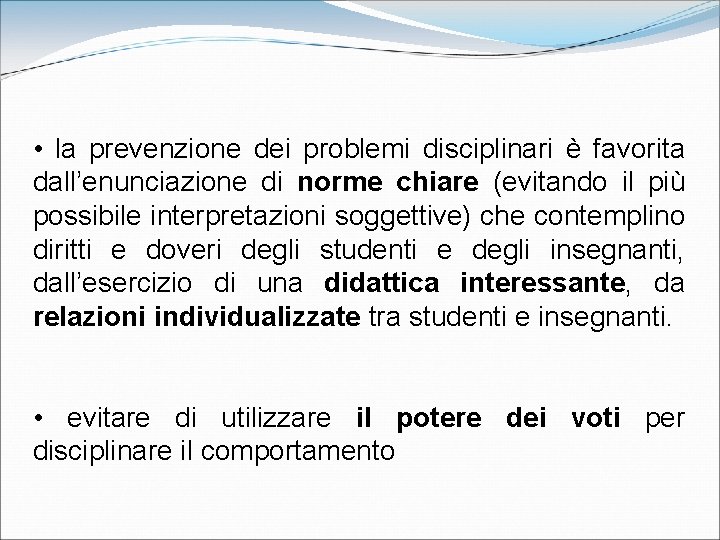  • la prevenzione dei problemi disciplinari è favorita dall’enunciazione di norme chiare (evitando