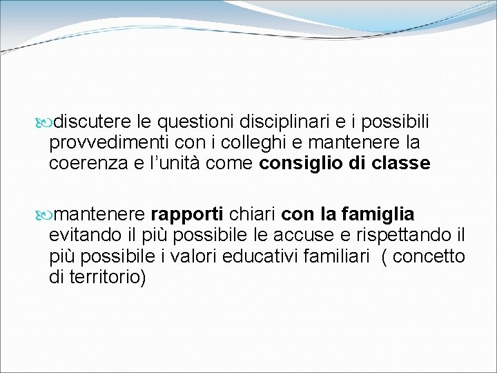  discutere le questioni disciplinari e i possibili provvedimenti con i colleghi e mantenere