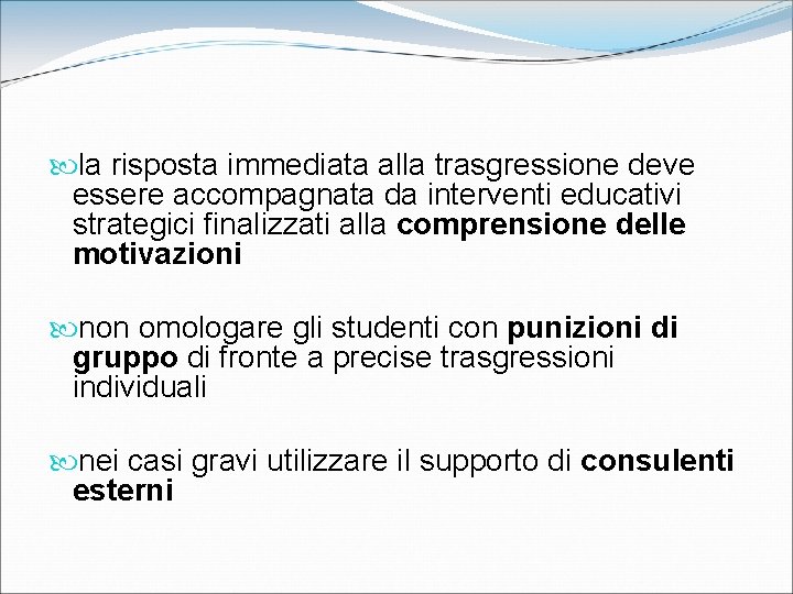  la risposta immediata alla trasgressione deve essere accompagnata da interventi educativi strategici finalizzati