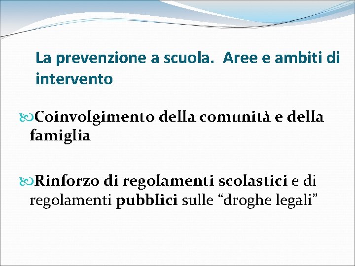 La prevenzione a scuola. Aree e ambiti di intervento Coinvolgimento della comunità e della