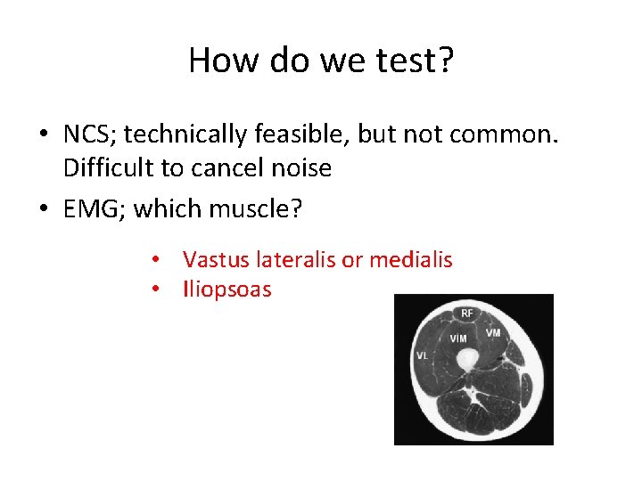 How do we test? • NCS; technically feasible, but not common. Difficult to cancel How do we test? • NCS; technically feasible, but not common. Difficult to cancel
