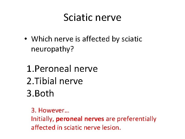 Sciatic nerve • Which nerve is affected by sciatic neuropathy? 1. Peroneal nerve 2. Sciatic nerve • Which nerve is affected by sciatic neuropathy? 1. Peroneal nerve 2.