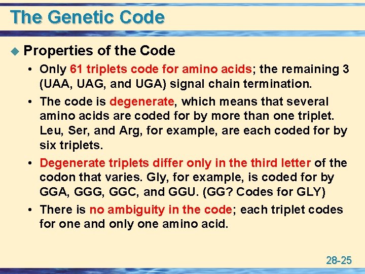 The Genetic Code u Properties of the Code • Only 61 triplets code for