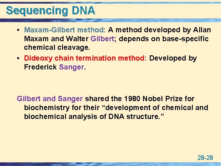 Sequencing DNA • Maxam-Gilbert method: A method developed by Allan Maxam and Walter Gilbert;