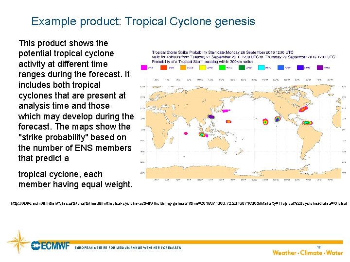 Example product: Tropical Cyclone genesis This product shows the potential tropical cyclone activity at