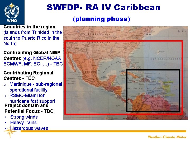 SWFDP- RA IV Caribbean (planning phase) Countries in the region (islands from Trinidad in