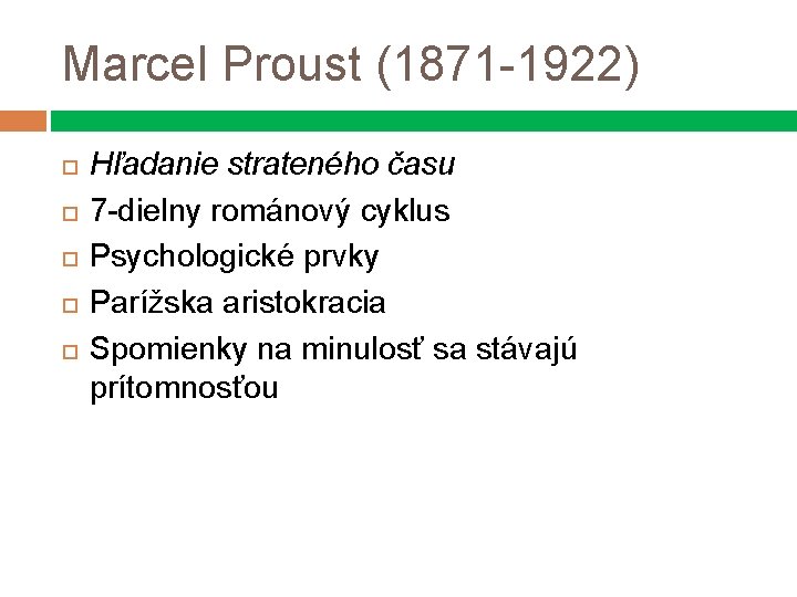 Marcel Proust (1871 -1922) Hľadanie strateného času 7 -dielny románový cyklus Psychologické prvky Parížska