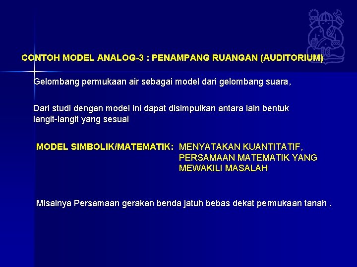 CONTOH MODEL ANALOG-3 : PENAMPANG RUANGAN (AUDITORIUM) Gelombang permukaan air sebagai model dari gelombang CONTOH MODEL ANALOG-3 : PENAMPANG RUANGAN (AUDITORIUM) Gelombang permukaan air sebagai model dari gelombang