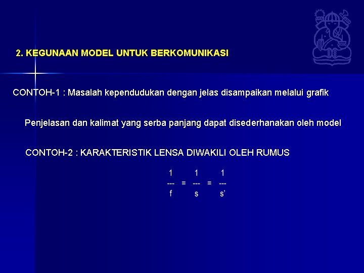 2. KEGUNAAN MODEL UNTUK BERKOMUNIKASI CONTOH-1 : Masalah kependudukan dengan jelas disampaikan melalui grafik 2. KEGUNAAN MODEL UNTUK BERKOMUNIKASI CONTOH-1 : Masalah kependudukan dengan jelas disampaikan melalui grafik