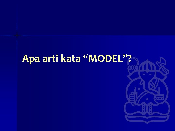 Apa arti kata “MODEL”? Apa arti kata “MODEL”?